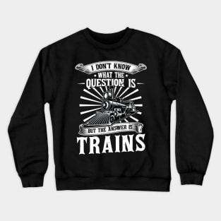 The Answer is Trains Model Train Crewneck Sweatshirt